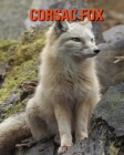 Corsac Fox: Amazing Facts about Corsac Fox By Devin Haines Cover Image