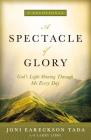 A Spectacle of Glory: God's Light Shining Through Me Every Day By Joni Eareckson Tada, Larry Libby (With) Cover Image