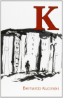 K By Bernardo Kucinski, Sue Branford (Translator) Cover Image