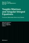 Toeplitz Matrices, Convolution Operators, and Integral Equations: The Bernd Silbermann Anniversary Volume (Operator Theory: Advances and Applications #135) By Michael Falk, A. Bottcher, P. Junghanns Cover Image