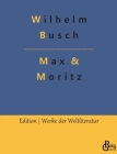 Max & Moritz By Redaktion Gröls-Verlag (Editor), Wilhelm Busch Cover Image