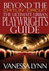 Beyond the Chitlin' Circuit: The Ultimate Urban Playwrights Guide By Vanessa Lynn Cover Image