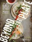 Beyond the Plate: Top Food Blogs from Around the World By Daniela Galarza, Adam Sachs (Foreword by) Cover Image