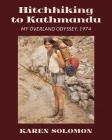 Hitchhiking to Kathmandu: My Overland Odyssey, 1974 Cover Image
