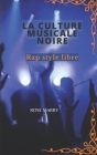 La Culture Musicale Noire: Rap style libre By Rose Marry Cover Image