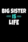 Big Sister is Life: Notebook Gift For Big Sister - 120 Dot Grid Page Cover Image