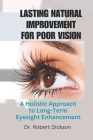 Lasting Natural Improvement for Poor Vision: A Holistic Approach to Long-Term Eyesight Enhancement Cover Image