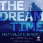 The Dreamtime By Mstyslav Chernov, Daniel Gamburg (Read by), Peter Leonard (Contribution by) Cover Image