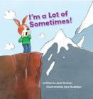 I'm a Lot of Sometimes: A Growing-Up Story of Identity (Growing Up) Cover Image