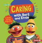 Caring with Bert and Ernie: A Book about Empathy Cover Image
