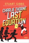 Charlie Thorne and the Last Equation By Stuart Gibbs Cover Image