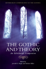 The Gothic and Theory: An Edinburgh Companion (Edinburgh Companions to the Gothic) By Jerrold E. Hogle (Editor), Robert Miles (Editor) Cover Image