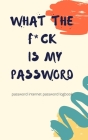 What The Fck Is My Password: A Password Internet password logbook - organizer alphabetical computer password keeper book - Chrismas Gift Exchange I By Happylife Journals Cover Image