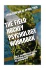 The Field Hockey Psychology Workbook: How to Use Advanced Sports Psychology to Succeed on the Hockey Field By Danny Uribe Masep Cover Image