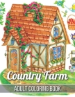 Country Farm Adult Coloring Book: An Adult Coloring Book with Charming Country Life, Playful Animals, Beautiful Flowers, and Nature Scenes for Relaxat By Robert Jackson Cover Image