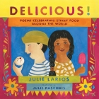 Delicious!: Poems Celebrating Street Food around the World By Julie Larios, Julie Paschkis (Illustrator) Cover Image