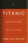 A Titanic Love Story: Ida and Isidor Straus By June Hall McCash Cover Image