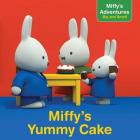 Miffy's Yummy Cake (Miffy's Adventures Big and Small) Cover Image