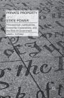 Private Property and State Power: Philosophical Justifications, Economic Explanations, and the Role of Government By J. Huffman Cover Image