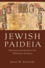 Jewish Paideia: Education and Identity in the Hellenistic Diaspora By Jason M. Zurawski Cover Image