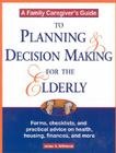 A Family Caregiver's Guide to Planning and Decision Making for the Elderly By James Wilkinson Cover Image