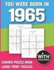You Were Born In 1965: Sudoku Puzzle Book: Puzzle Book For Adults Large Print Sudoku Game Holiday Fun-Easy To Hard Sudoku Puzzles By Mitali Miranima Publishing Cover Image