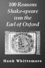 100 Reasons Shake-speare was the Earl of Oxford By Hank Whittemore Cover Image
