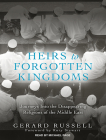 Heirs to Forgotten Kingdoms: Journeys Into the Disappearing Religions of the Middle East Cover Image