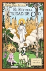 El Rey de la Ciudad de Oro By Madre Maria Loyola Cover Image