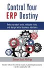 Control Your ERP Destiny: Reduce Project Costs, Mitigate Risks, and Design Better Business Solutions Cover Image
