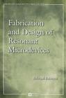 Fabrication and Design of Resonant Microdevices (Micro and Nano Technologies) Cover Image