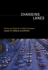Changing Lanes: Visions and Histories of Urban Freeways (Urban and Industrial Environments) By Joseph F.C. Dimento, Cliff Ellis Cover Image