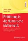 Einführung in Die Numerische Mathematik: Begriffe, Konzepte Und Zahlreiche Anwendungsbeispiele Cover Image