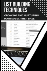 List Building Techniques: Growing and Nurturing Your Subscriber Base Cover Image