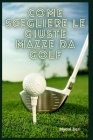 Come Scegliere le Giuste Mazze da Golf Cover Image