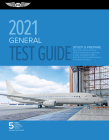 General Test Guide 2021: Pass Your Test and Know What Is Essential to Become a Safe, Competent Amt from the Most Trusted Source in Aviation Tra Cover Image
