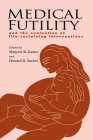Medical Futility: And the Evaluation of Life-Sustaining Interventions Cover Image