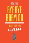 Bye Bye Babylon: Beirut 1975-1979 By Lamia Ziade Cover Image