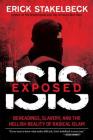 ISIS Exposed: Beheadings, Slavery, and the Hellish Reality of Radical Islam Cover Image