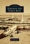 Edwards Air Force Base (Images of Aviation) By Ted Huetter, Christian Gelzer Cover Image
