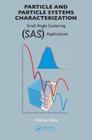 Particle and Particle Systems Characterization: Small-Angle Scattering (Sas) Applications By Wilfried Gille Cover Image