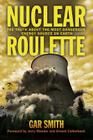 Nuclear Roulette: The Truth about the Most Dangerous Energy Source on Earth Cover Image