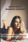 Social Anxiety Disorder Treatment: The Confident Ways To Overcome Shyness: Prevent Future Meltdowns Cover Image