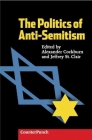 The Politics of Anti-Semitism (Counterpunch) By Alexander Cockburn (Editor), Jeffrey St Clair (Editor) Cover Image
