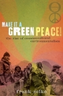 Make It a Green Peace!: The Rise of Countercultural Environmentalism Cover Image
