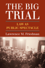 The Big Trial: Law as Public Spectacle Cover Image