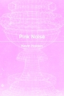 Pink Noise By Kevin Holden Cover Image