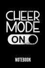 Cheer Mode on Notebook: Geschenkidee Für Cheerleader - Notizbuch Mit 110 Linierten Seiten - Format 6x9 Din A5 - Soft Cover Matt - Klick Auf De Cover Image