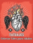 Libro Colorear Adultos Tatuajes: un Libro de Colorear de Adultos para Aliviar el Estrés Regalo increíble para los amantes de los tatuajes 50 tatuajes Cover Image
