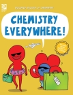 Chemistry Everywhere! By William D. Adams, Maxine Lee-MacKie (Illustrator) Cover Image